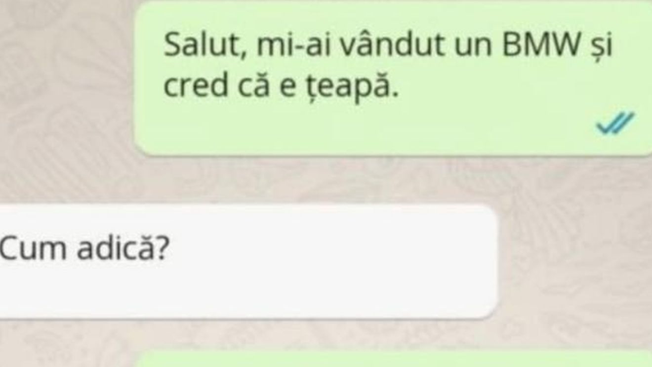 Bancul zilei! "Salut, mi-ai vândut un BMW și cred că e țeapă"