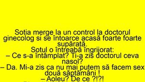 BANCUL ZILEI | Nevasta se întoarce supărată de la ginecolog