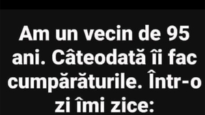 BANCUL ZILEI | Vecinul de 95 de ani