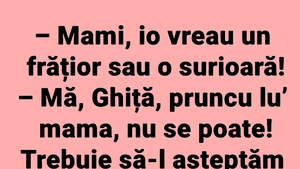BANCUL ZILEI | "Mami, vreau un frățior sau o surioară!"