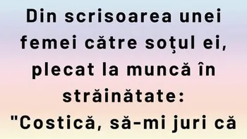 BANCUL ZILEI | Din scrisoarea unei femei către soțul ei, plecat la muncă în străinătate