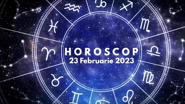 Horoscop 23 februarie 2023. Cine sunt nativii care vor face investiții avantajoase