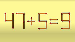 Test IQ exclusiv pentru genii | Corectați 47+5=9, mutând un singur chibrit!