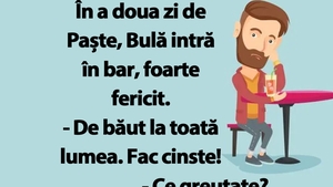 BANC | În a doua zi de Paște, Bulă intră în bar: "De băut la toată lumea!"