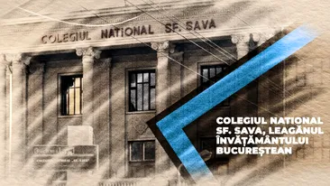 Istoria Colegiului Sfântul Sava, cea mai veche și prestigioasă insituție de învățământ preuniversitar din București
