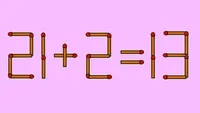 Test IQ exclusiv pentru genii | Corectați 21 + 2 = 13, mutând un singur chibrit
