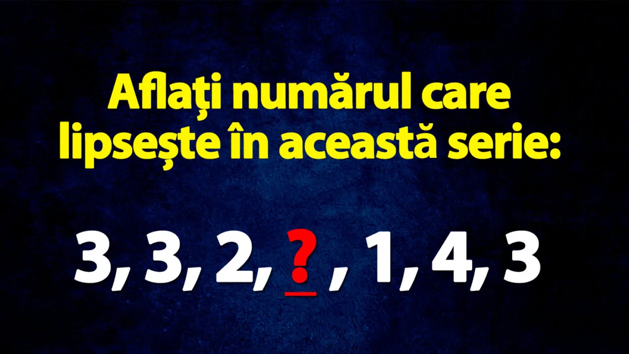 Test IQ pentru genii | Aflați numărul care lipsește în această serie: 3, 3, 2, ? , 1, 4, 3