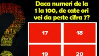 TEST IQ | Dacă numeri de la 1 la 100, de câte ori vei da peste cifra 7?