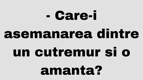 Bancul de weekend | Care e asemănarea dintre un cutremur și o amantă