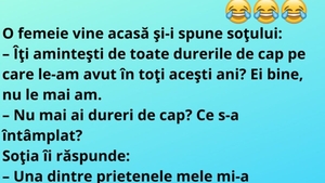 BANC | O femeie vine acasă şi-i spune soţului: "Nu mai ai dureri de cap?"