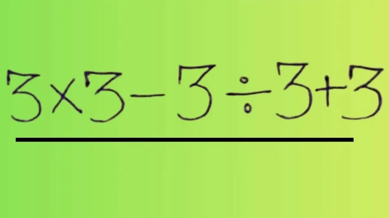 Test IQ pentru matematicieni | Calculați în cap: 3 x 3 - 3 : 3 + 3 =?