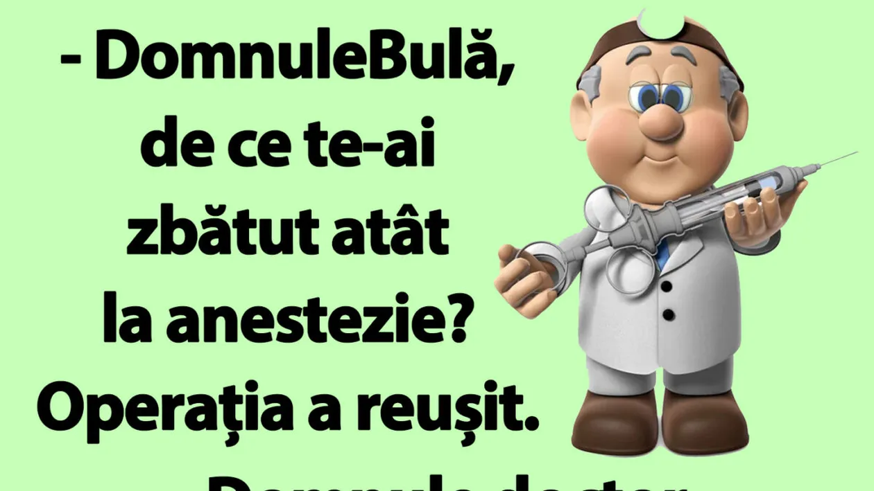 BANC | Bulă, de ce te-ai zbătut atât la anestezie? Operația a reușit