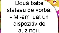 Bancul de marţi | Două babe stăteau de vorbă: Mi-am luat un...