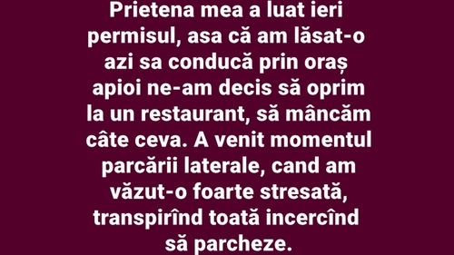 Bancul începutului de săptămână | "Prietena mea a luat ieri permisul, așa că am lăsat-o să conducă prin oraș"