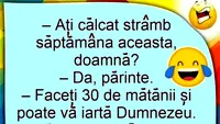 BANC | Ați călcat strâmb săptămâna aceasta, doamnă?