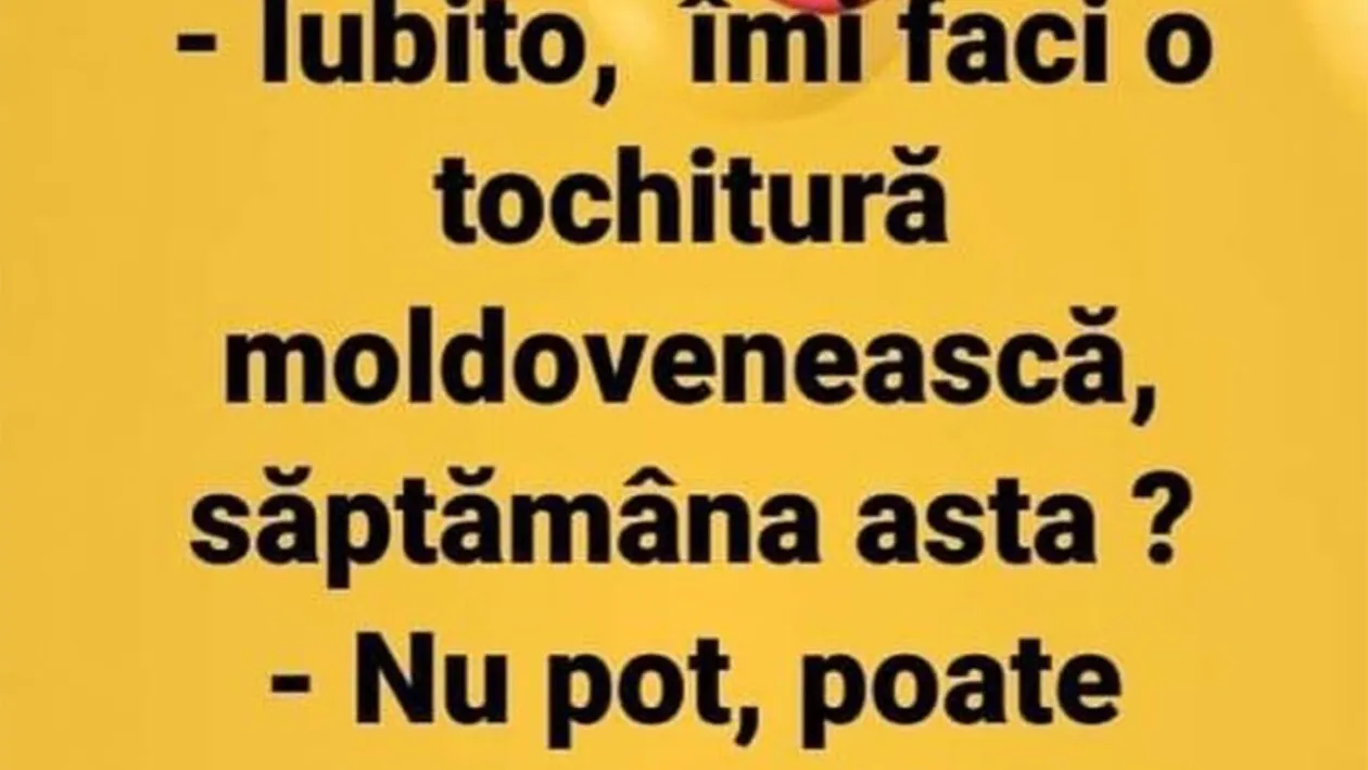 BANCUL ZILEI | Iubito, îmi faci o tochitură moldovenească?