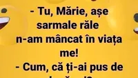 BANCUL ZILEI | Tu, Mărie, așe sarmale răle n-am mâncat în viața me!