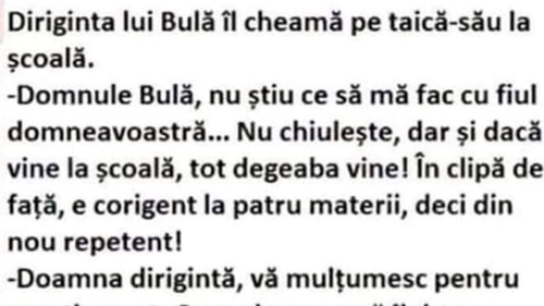 BANCUL ZILEI | Diriginta lui Bulă îl cheamă pe taică-su la școală: "E corigent la..."