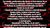 BANC | La școală, profesoara dă clasei tema: Să se facă o frază cu expresia Mama e numai una