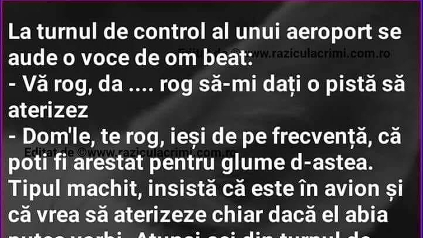 BANC | La turnul de control al aeroportului se aduce o voce de om beat
