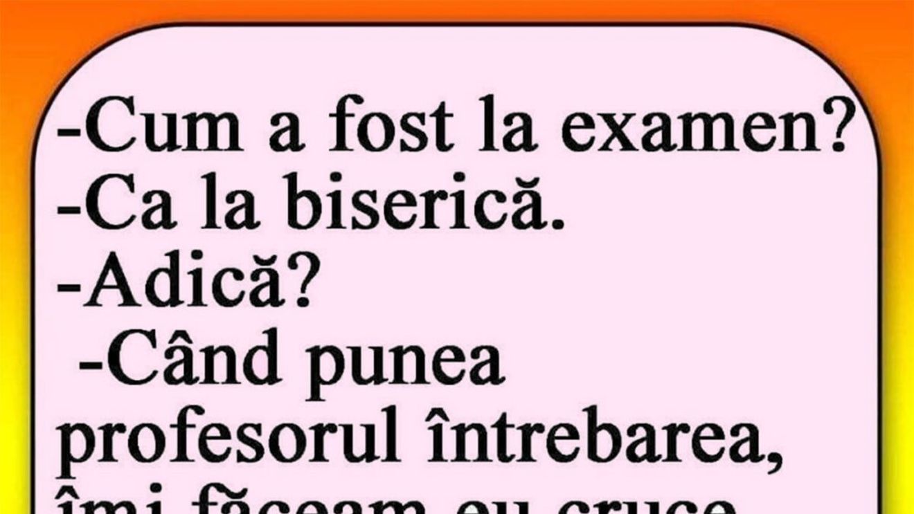 Bancul sfârșitului de săptămână | "Cum a fost la examen?"