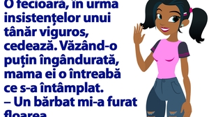 BANCUL ZILEI | O fecioară, în urma insistențelor unui tânăr viguros, cedează