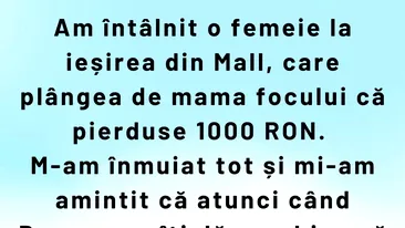BANC | Am întâlnit o femeie la ieșirea din mall, care plângea că pierduse 1.000 ron