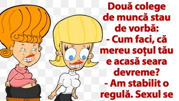 BANC | Două colege de muncă stau de vorbă: Cum faci, că mereu soțul tău e acasă seara devreme?