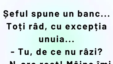 BANCUL ZILEI | Șeful spune un banc și toți râd, cu excepția unuia