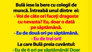 BANC | Bulă iese la bere cu colegii de muncă: "Voi de câte ori faceți dragoste cu nevasta?"