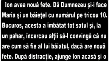 BANCUL ZILEI | Ion avea 9 fete. Într-un final, Maria îi face și un băiat