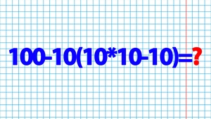 Test de inteligență pentru matematicieni | Calculați 100-10(10*10-10)