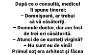 BANCUL ZILEI | Domnule doctor, am fost de 3 ori căsătorită, dar sunt tot virgină!
