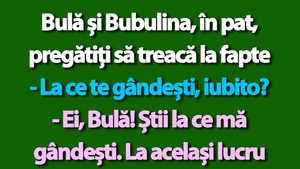 BANC | Bulă și Bubulina, în pat, pregătiți să treacă la fapte