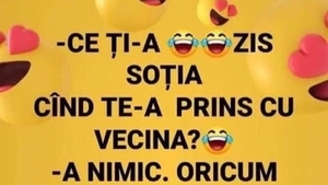 BANCUL ZILEI | "Ce ți-a zis soția când te-a prins cu vecina?"