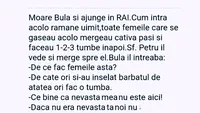 BANC | Moare Bulă și ajunge în Rai