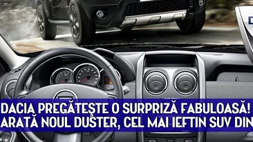 Dacia pregateste o surpriza fabuloasa! Cum arata noul Duster, cel mai ieftin SUV din LUME: FOTO