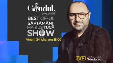 Gândul prezintă Best of Marius Tucă Show - vineri, 24 iulie, de la ora 18.00