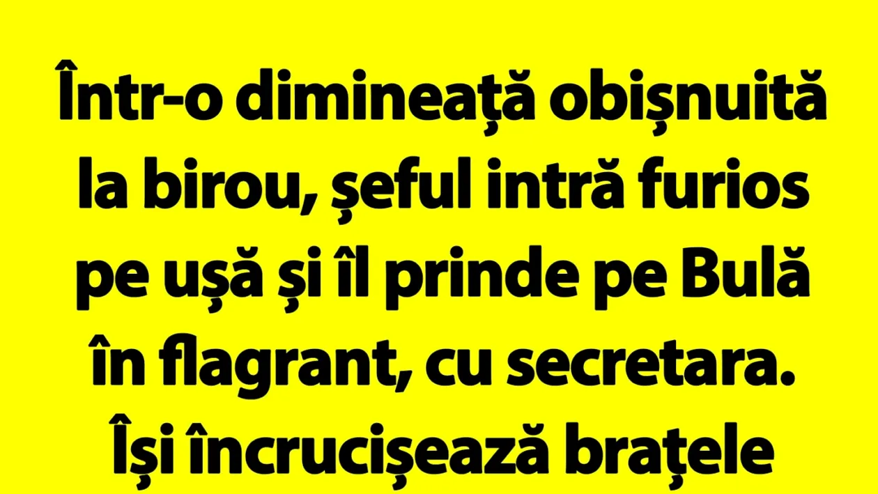 BANC | Șefu' îl prinde pe Bulă în flagrant, cu secretara