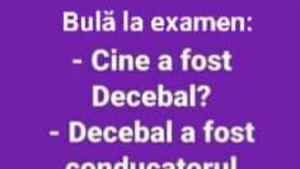 BANC | Bulă la examen: "Cine a fost conducătorul Daciei?"