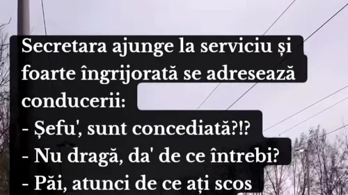 BANCUL ZILEI | Șeful și secretara îngrijorată