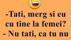BANCUL ZILEI | "Tati, merg și eu cu tine la femei?"