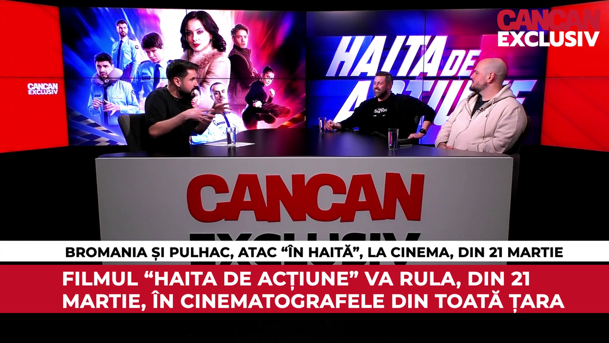 BRomania și Cristi Pulhac au fost invitați la CANCAN EXCLUSIV pentru a vorbi despre filmul "Haita de acțiune", ce va avea premiera în cinematografe pe 21 martie
