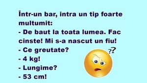 BANCUL ZILEI | "De băut la toată lumea! Mi s-a născut un fiu"