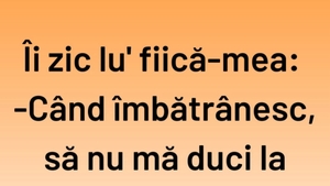 BANCUL DE VINERI | ”Când îmbătrânesc, să nu mă duci la azil”