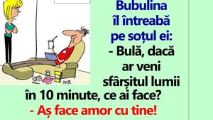 BANC | "Bulă, dacă ar veni sfârșitul lumii în 10 minute, ce ai face?"