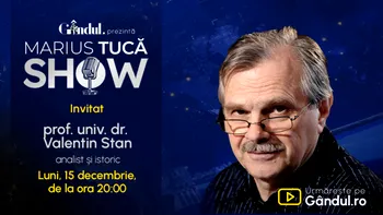 Marius Tucă Show începe luni, 15 decembrie, de la ora 20.00, pe Gândul. Invitat: prof. univ. dr. Valentin Stan