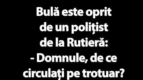 BANC | Bulă e oprit de un polițist de la Rutieră: De ce circulați pe trotuar?