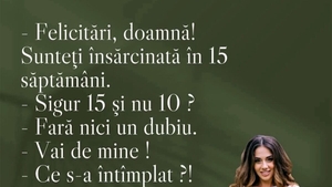 BANCUL ZILEI | "Felicitări, doamnă! Sunteți însărcinată în 15 săptămâni"