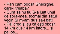 BANC | S-a luat unul de soră-mea, tocmai din satul vecin, și m-am dus să-l bat